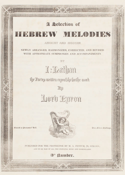 Title Page: A selection of Hebrew melodies ancient and moder...by Isaac Nathan: the poetry written expressly for the work by Lord Byron.London: 1827-1829. printed