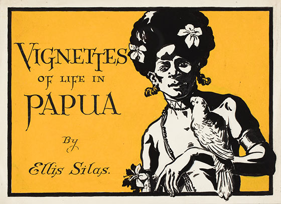Cover of Vignettes of life in Papua, by Ellis Silas, 1922 A 3055 / vol. 4 / folder 2