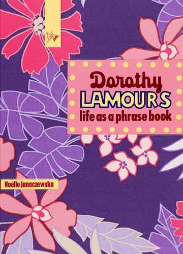 Dorothy Lamour's life as a phrase book, by N Janaczewska (book cover)