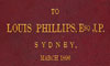 To Louis Phillips, Esq, J.P. Sydney