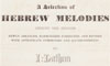 Title Page: A selection of Hebrew melodies ancient and moder...by Isaac Nathan: the poetry written expressly for the work by Lord Byron.London: 1827-1829. printed