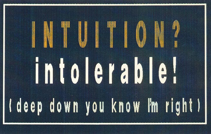 Intuition? Intolerable!